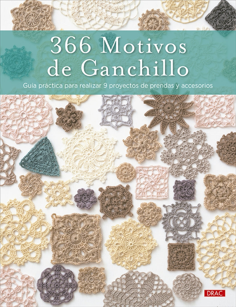 366 Motivos de Ganchillo. Guía práctica para realizar 9 proyectos de prendas y accesorios